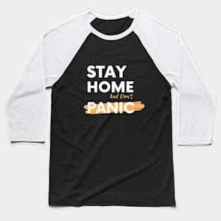 Stay Home And Don't Panic Baseball T-Shirt